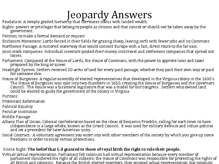Jeopardy Answers Feudalism: A steeply graded hierarchy that correlates status with landed wealth. Rights: