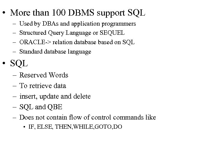  • More than 100 DBMS support SQL – – Used by DBAs and