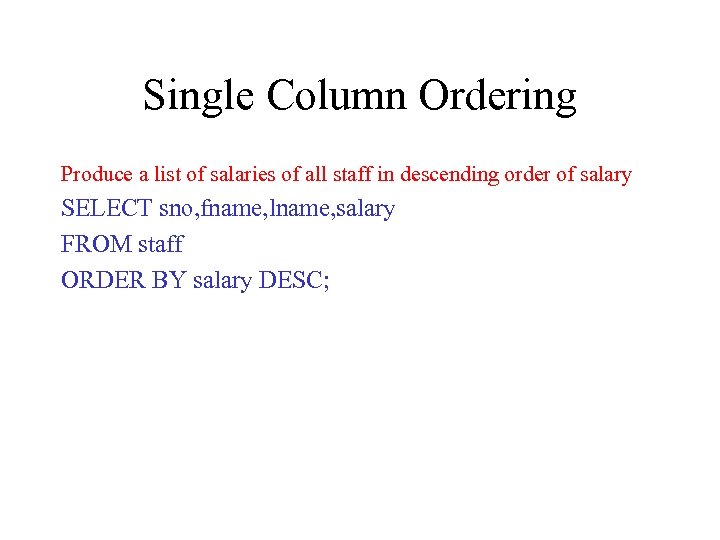 Single Column Ordering Produce a list of salaries of all staff in descending order