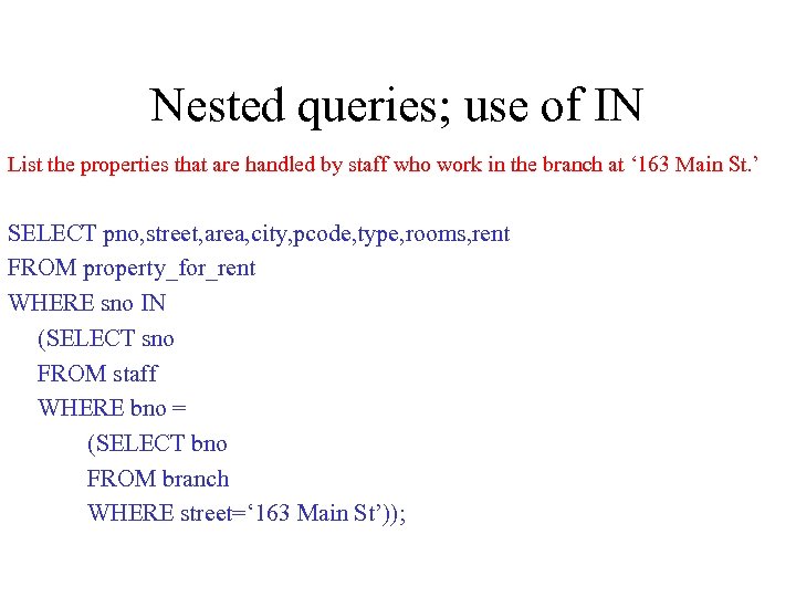 Nested queries; use of IN List the properties that are handled by staff who