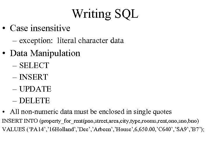 Writing SQL • Case insensitive – exception: literal character data • Data Manipulation –