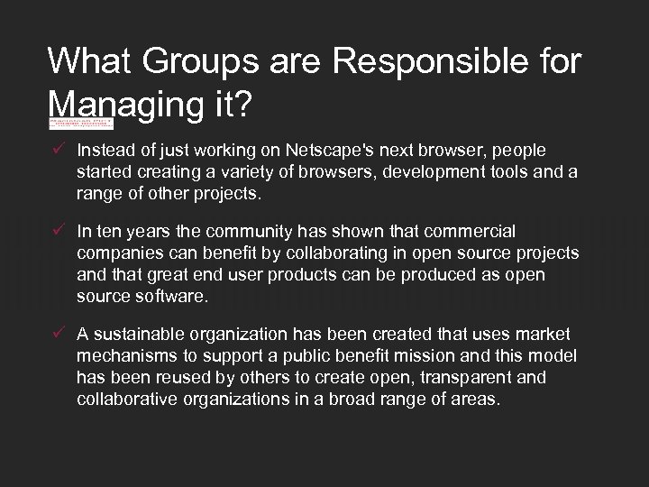 What Groups are Responsible for Managing it? ü Instead of just working on Netscape's