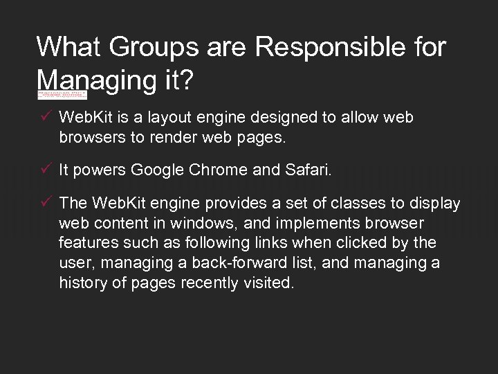 What Groups are Responsible for Managing it? ü Web. Kit is a layout engine