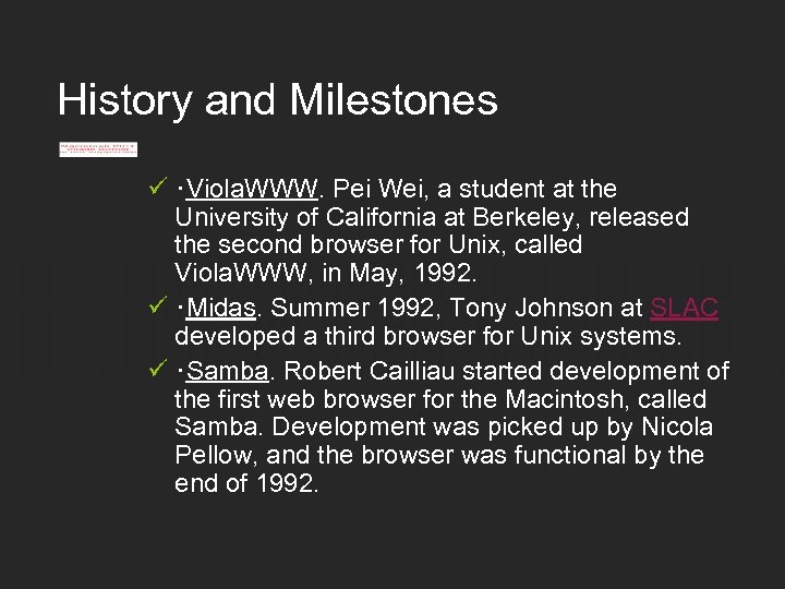History and Milestones ü ･Viola. WWW. Pei Wei, a student at the University of