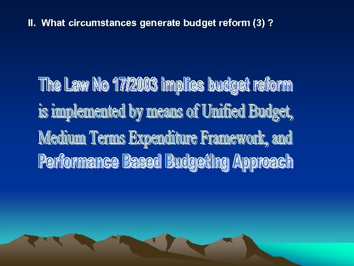 II. What circumstances generate budget reform (3) ? 