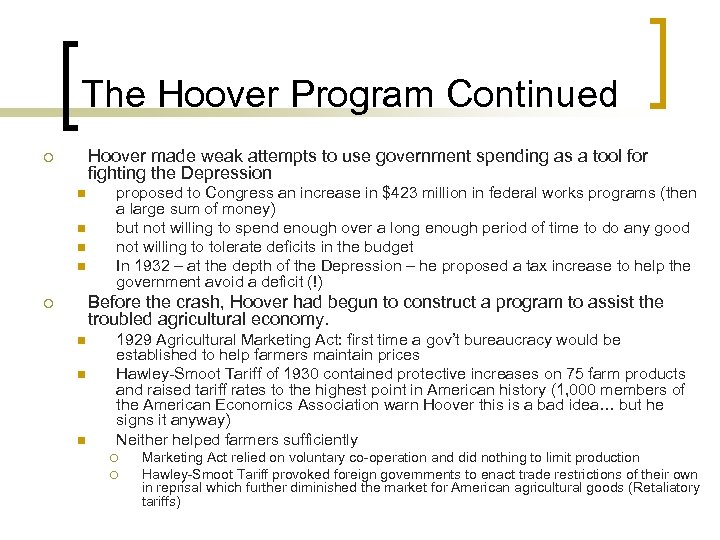 The Hoover Program Continued Hoover made weak attempts to use government spending as a