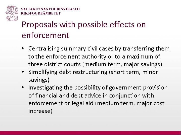 Proposals with possible effects on enforcement • Centralising summary civil cases by transferring them