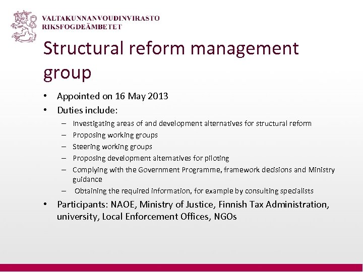 Structural reform management group • Appointed on 16 May 2013 • Duties include: Investigating