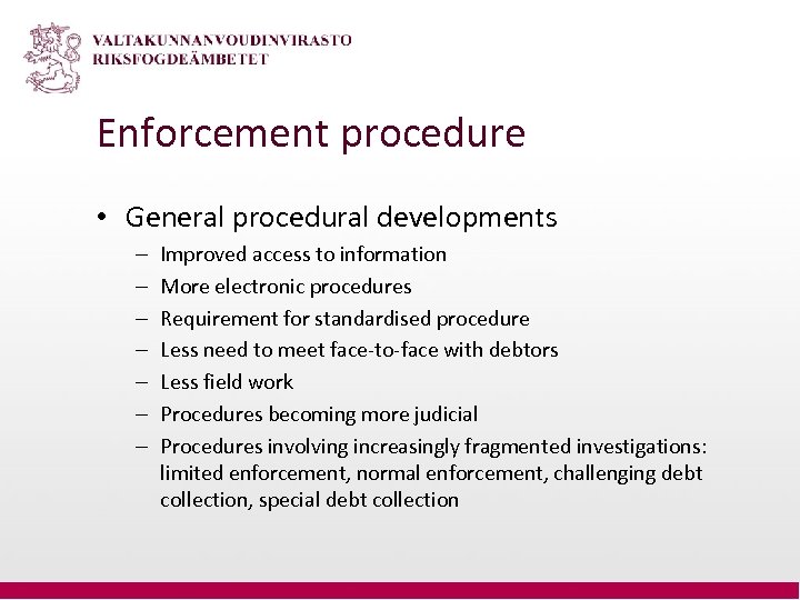 Enforcement procedure • General procedural developments – – – – Improved access to information