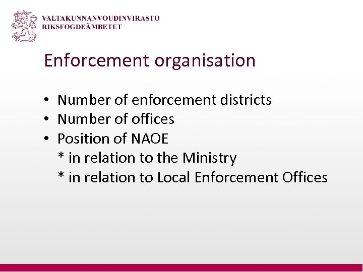 Enforcement organisation • Number of enforcement districts • Number of offices • Position of