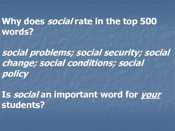 Why does social rate in the top 500 words? social problems; social security; social