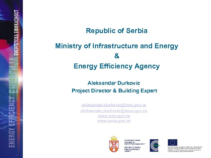 Republic of Serbia Ministry of Infrastructure and Energy & Energy Efficiency Agency Aleksandar Durkovic
