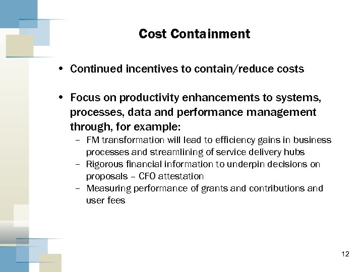 Cost Containment • Continued incentives to contain/reduce costs • Focus on productivity enhancements to