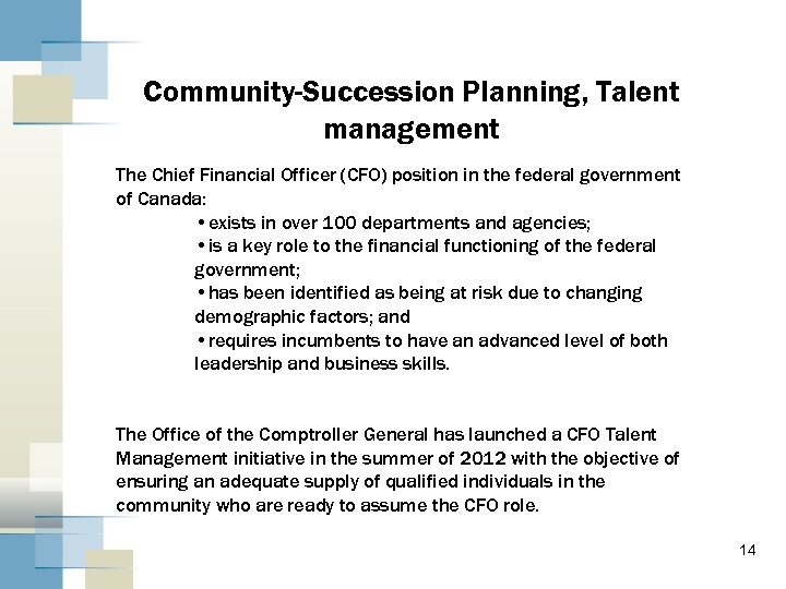 Community-Succession Planning, Talent management The Chief Financial Officer (CFO) position in the federal government