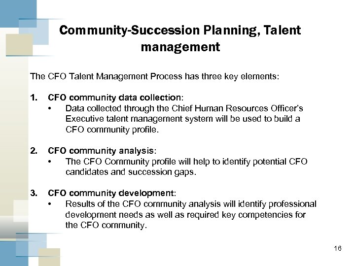 Community-Succession Planning, Talent management The CFO Talent Management Process has three key elements: 1.