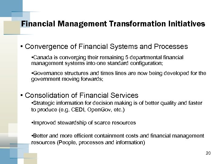 Financial Management Transformation Initiatives • Convergence of Financial Systems and Processes • Canada is