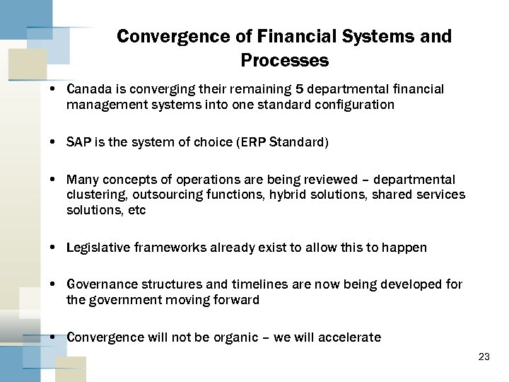 Convergence of Financial Systems and Processes • Canada is converging their remaining 5 departmental