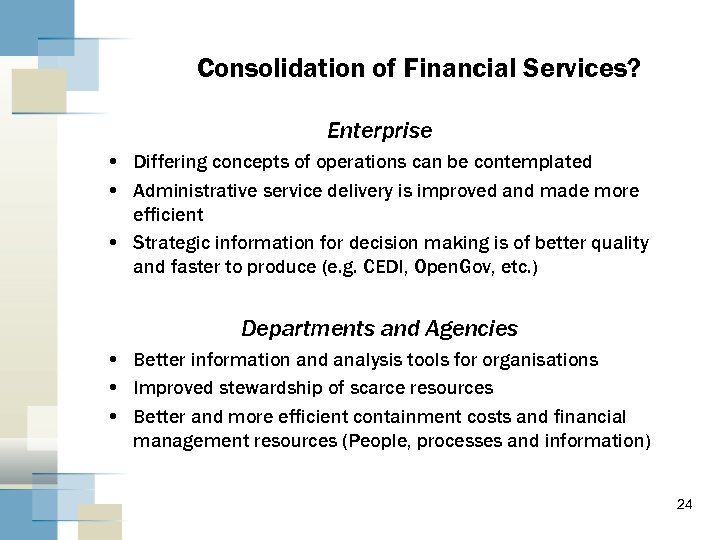 Consolidation of Financial Services? Enterprise • Differing concepts of operations can be contemplated •