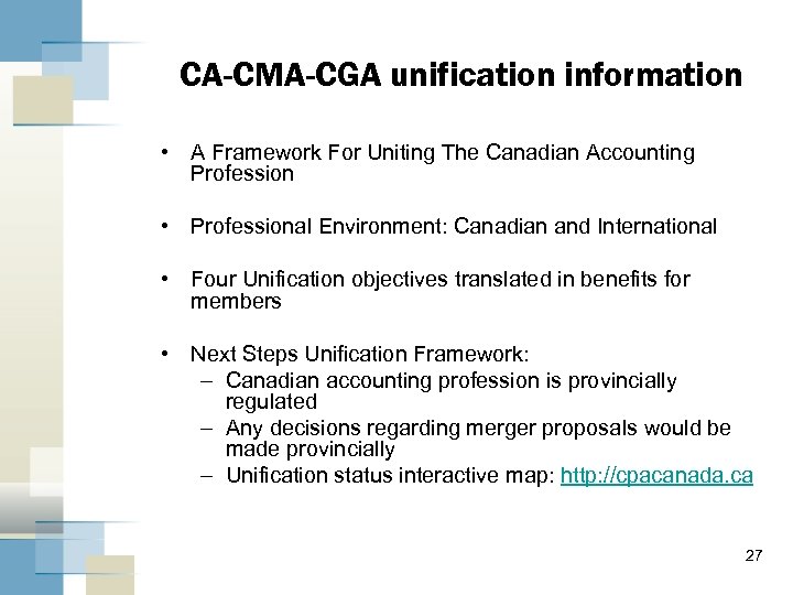 CA-CMA-CGA unification information • A Framework For Uniting The Canadian Accounting Profession • Professional