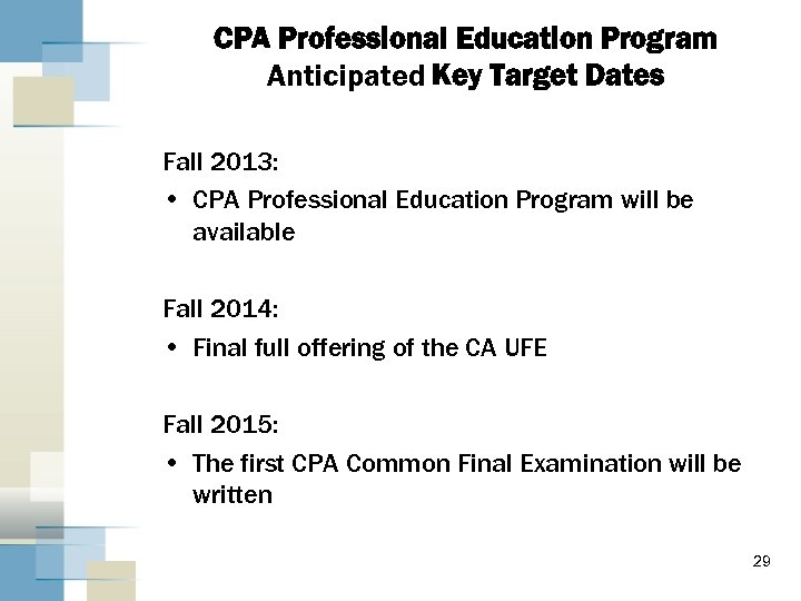 CPA Professional Education Program Anticipated Key Target Dates Fall 2013: • CPA Professional Education