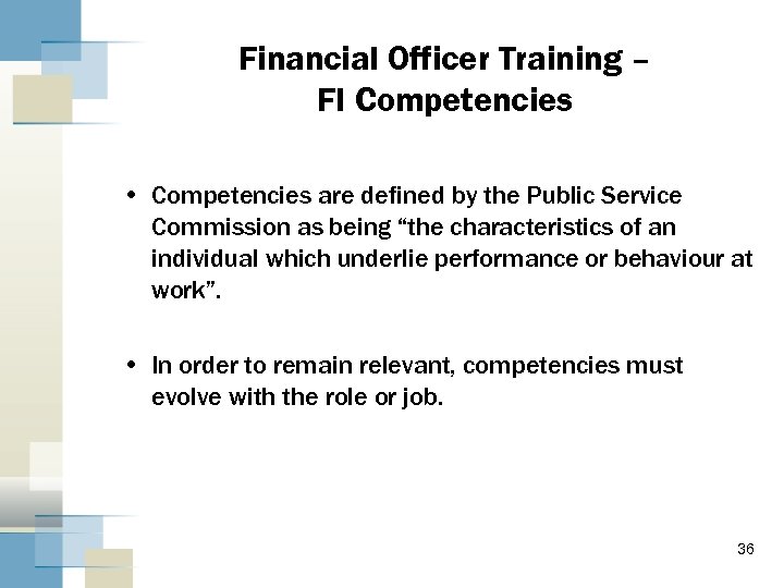 Financial Officer Training – FI Competencies • Competencies are defined by the Public Service