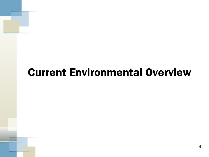 Current Environmental Overview 4 