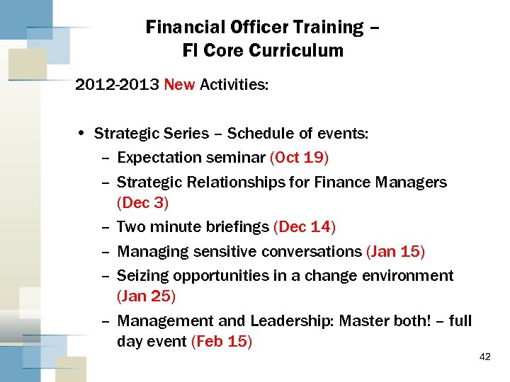 Financial Officer Training – FI Core Curriculum 2012 -2013 New Activities: • Strategic Series