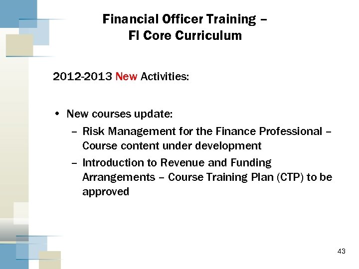 Financial Officer Training – FI Core Curriculum 2012 -2013 New Activities: • New courses