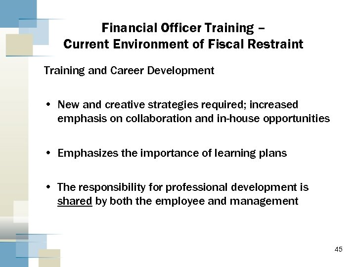 Financial Officer Training – Current Environment of Fiscal Restraint Training and Career Development •