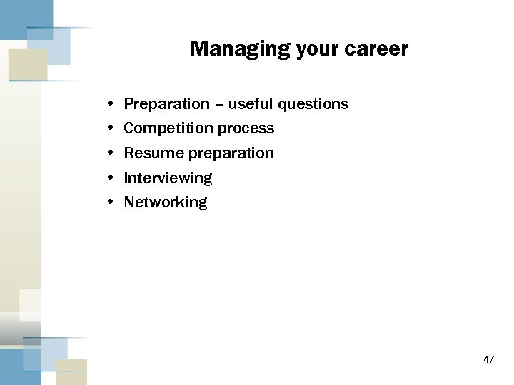 Managing your career • • • Preparation – useful questions Competition process Resume preparation