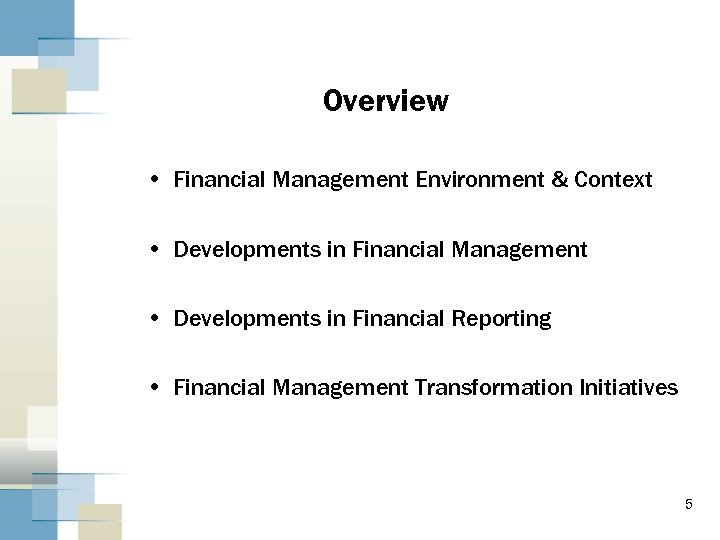 Overview • Financial Management Environment & Context • Developments in Financial Management • Developments