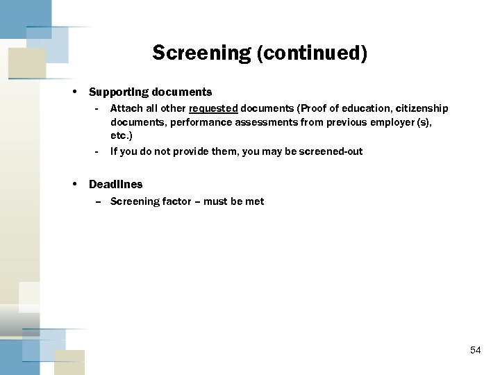 Screening (continued) • Supporting documents - - Attach all other requested documents (Proof of