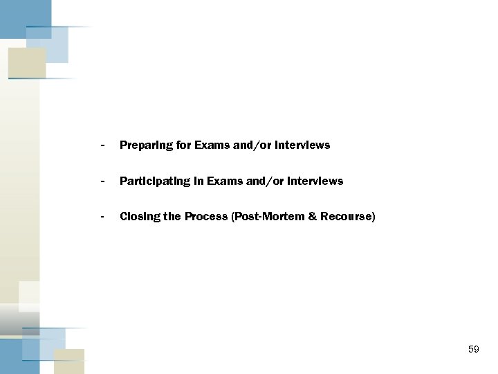 - Preparing for Exams and/or Interviews - Participating in Exams and/or Interviews - Closing