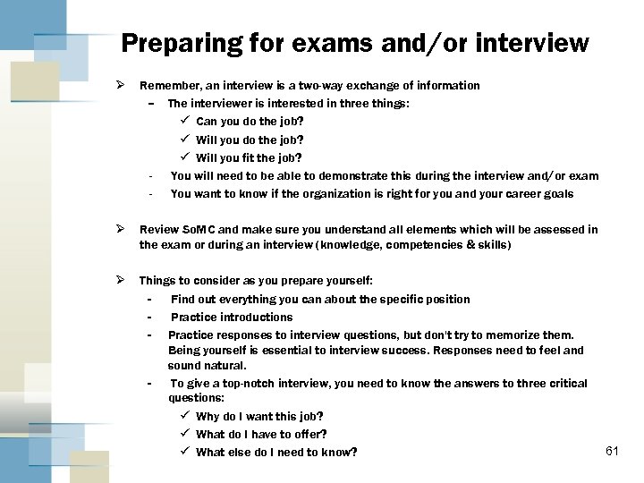 Preparing for exams and/or interview Ø Remember, an interview is a two-way exchange of