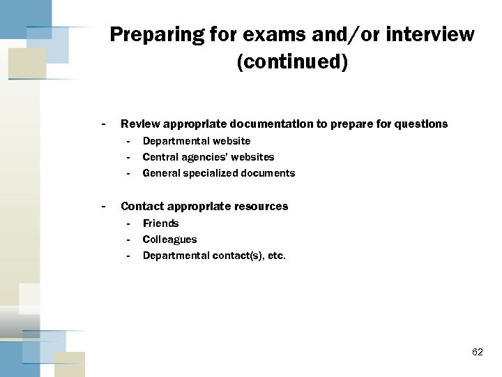 Preparing for exams and/or interview (continued) - Review appropriate documentation to prepare for questions