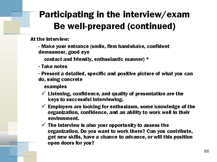 Participating in the interview/exam Be well-prepared (continued) At the interview: - Make your entrance