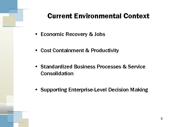 Current Environmental Context • Economic Recovery & Jobs • Cost Containment & Productivity •