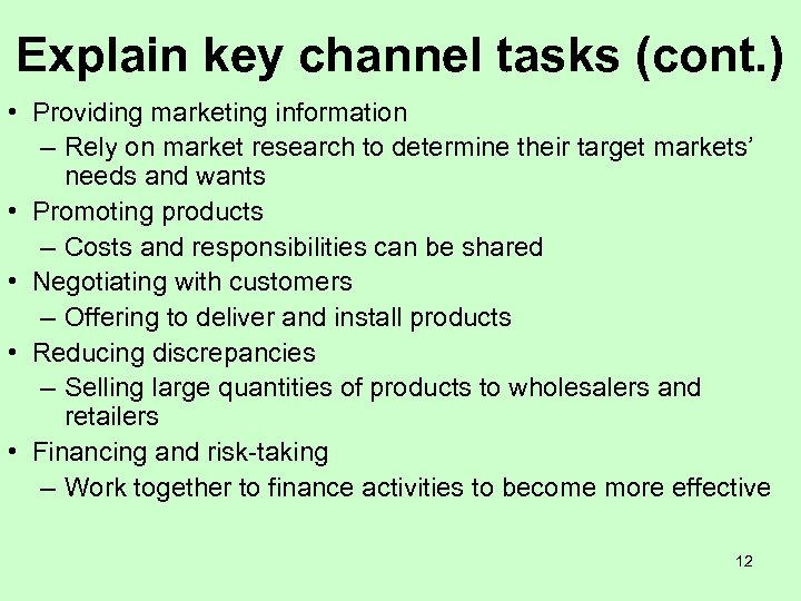 Explain key channel tasks (cont. ) • Providing marketing information – Rely on market