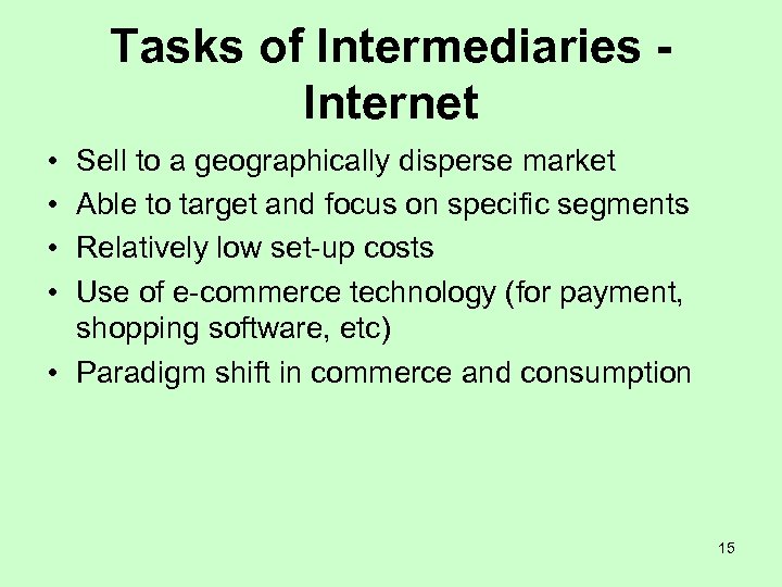 Tasks of Intermediaries Internet • • Sell to a geographically disperse market Able to