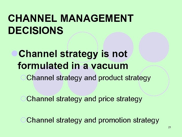 CHANNEL MANAGEMENT DECISIONS l. Channel strategy is not formulated in a vacuum ¡Channel strategy