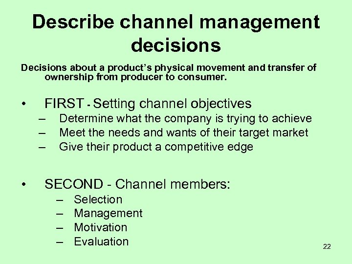 Describe channel management decisions Decisions about a product’s physical movement and transfer of ownership