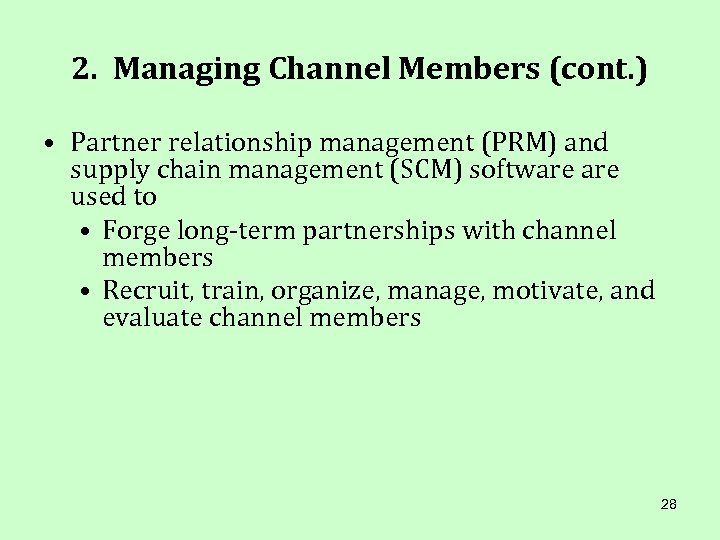 2. Managing Channel Members (cont. ) • Partner relationship management (PRM) and supply chain
