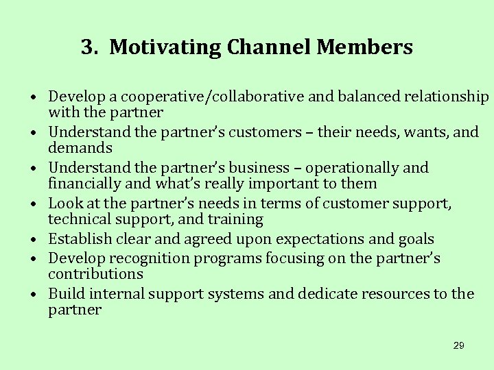 3. Motivating Channel Members • Develop a cooperative/collaborative and balanced relationship with the partner