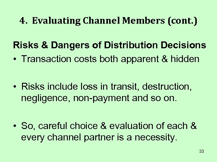 4. Evaluating Channel Members (cont. ) Risks & Dangers of Distribution Decisions • Transaction