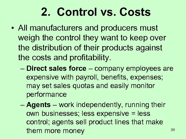 2. Control vs. Costs • All manufacturers and producers must weigh the control they