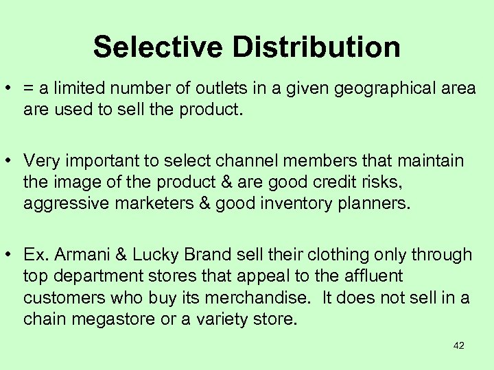 Selective Distribution • = a limited number of outlets in a given geographical area