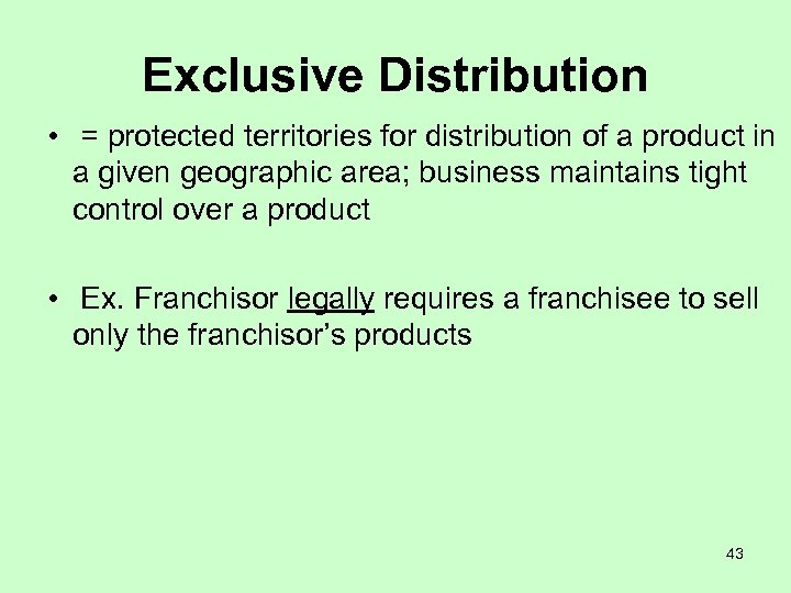 Exclusive Distribution • = protected territories for distribution of a product in a given
