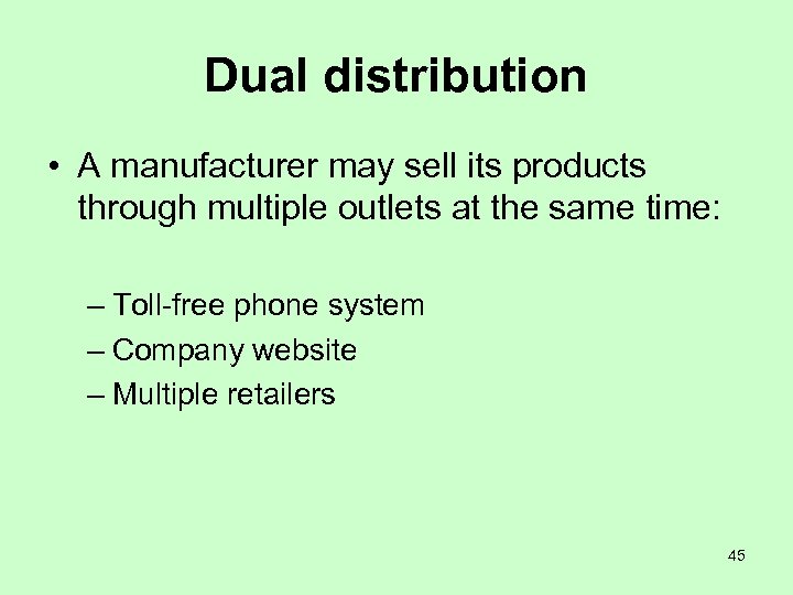 Dual distribution • A manufacturer may sell its products through multiple outlets at the