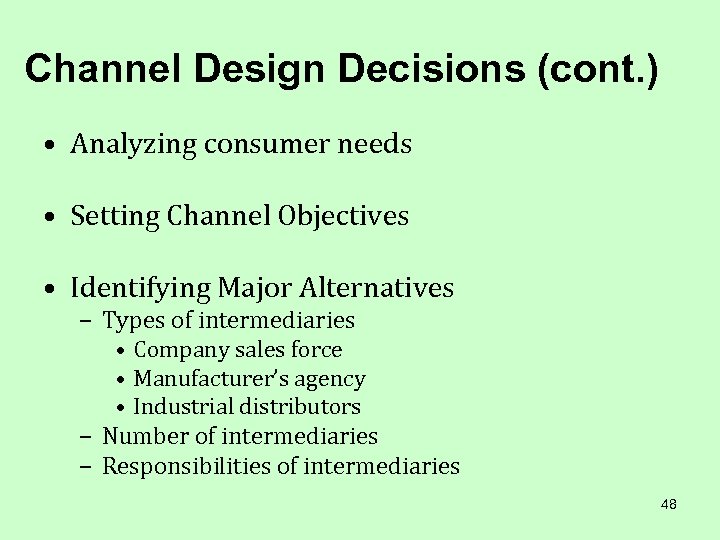 Channel Design Decisions (cont. ) • Analyzing consumer needs • Setting Channel Objectives •