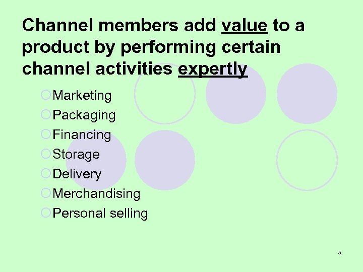 Channel members add value to a product by performing certain channel activities expertly ¡Marketing